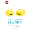 LEGO Build Yourself Happy: The Joy of LEGO play