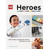 LEGO Heroes: LEGO Builders Changing Our World―One Brick at a Time