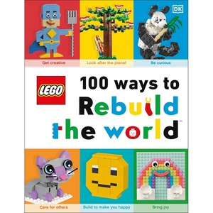 LEGO 100 Ways to Rebuild the World: Get inspired to make the world an awesome place!