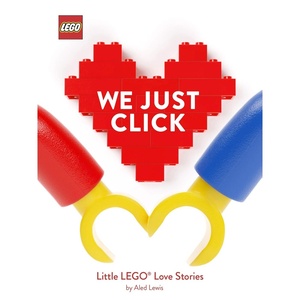 LEGO: We Just Click: Little LEGO® Love Stories