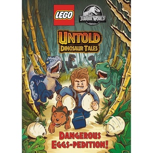 Untold Dinosaur Tales #1: Dangerous Eggs-pedition! (LEGO Jurassic World) (Lego Jurassic World: Untold Dinosaur Tales)