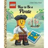 How to Be a Pirate (LEGO) (Little Golden Book)