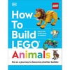 How to Build LEGO Animals: Go on a Journey to Become a Better Builder
