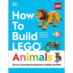 How to Build LEGO Animals: Go on a Journey to Become a Better Builder
